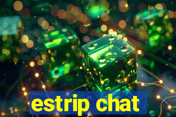 estrip chat